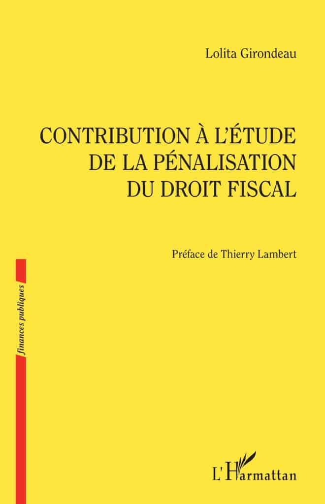 CONTRIBUTION À L'ÉTUDE DE LA PÉNALISATION DU DROIT FISCAL